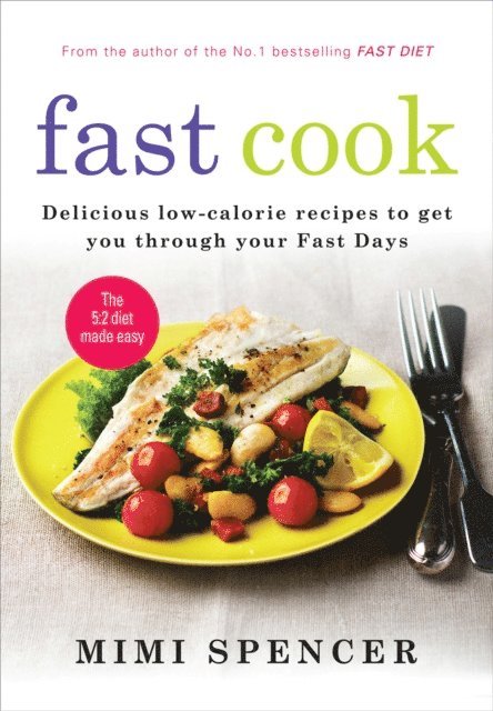 Mimi Spencer - Fast Cook: Easy New Recipes to Get You Through Your Fast Days, E-bok