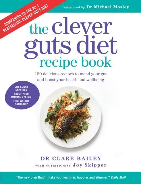 Dr Clare Bailey Mosley - Clever Guts Diet Recipe Book, E-bok