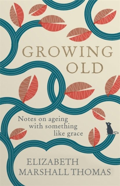 Elizabeth Marshall Thomas - Growing Old, E-bok