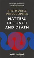 The Mobile Philosopher: Matters of Lunch and Death