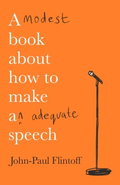 John-Paul Flintoff - Modest Book About How to Make an Adequate Speech, E-bok