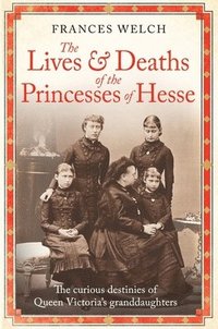 The Lives and Deaths of the Princesses of Hesse