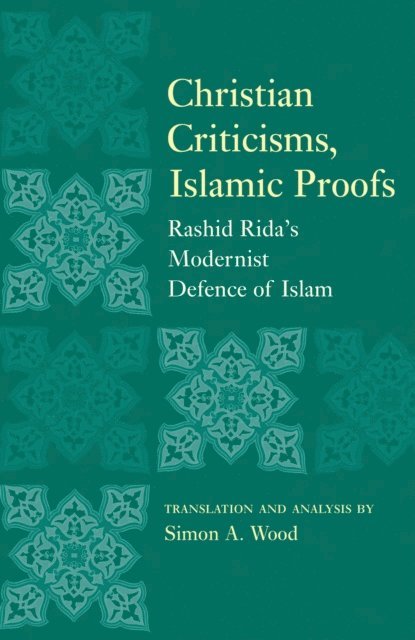 Simon A. Wood - Christian Criticisms, Islamic Proofs, E-bok