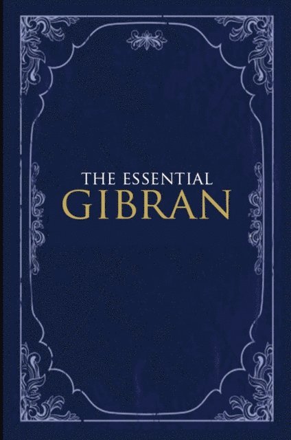 Kahlil Gibran, Suheil Bushrui - Essential Gibran, E-bok