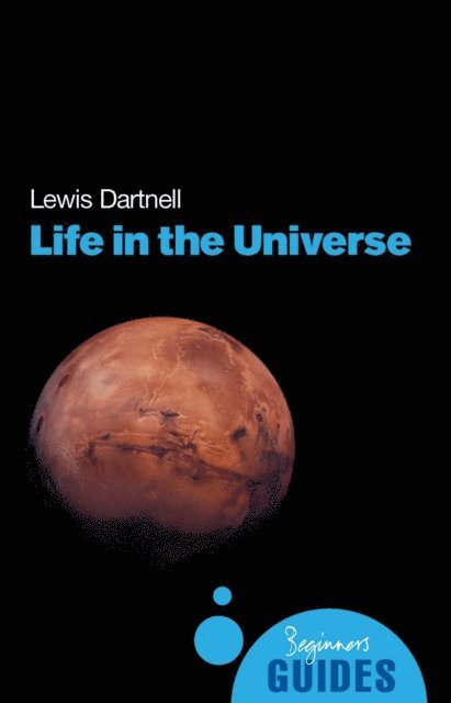 Lewis Dartnell - Life in the Universe, E-bok