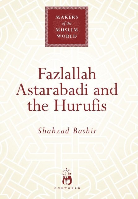 Shahzad Bashir - Fazlallah Astarabadi and the Hurufis, E-bok