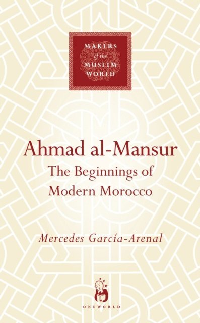 Mercedes Garcia-Arenal - Ahmad al-Mansur, E-bok