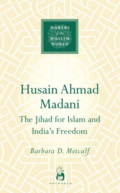 Barbara D. Metcalf - Husain Ahmad Madani, E-bok