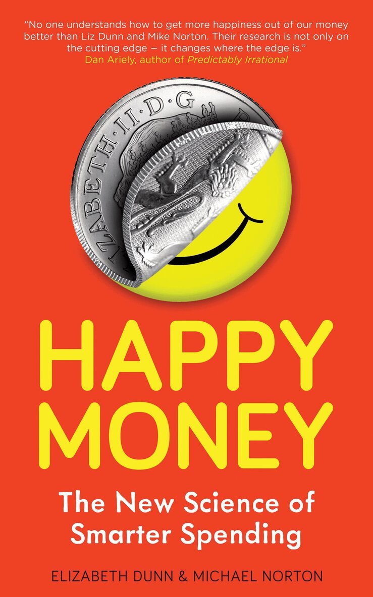 Elizabeth Dunn, Michael Norton - Happy Money, E-bok