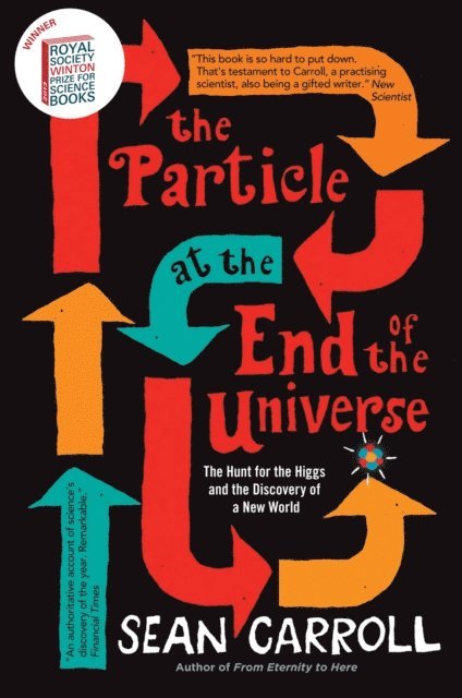 Sean Carroll - Particle at the End of the Universe, E-bok