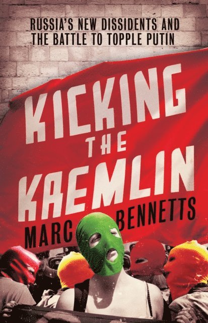 Marc Bennetts - Kicking the Kremlin, E-bok