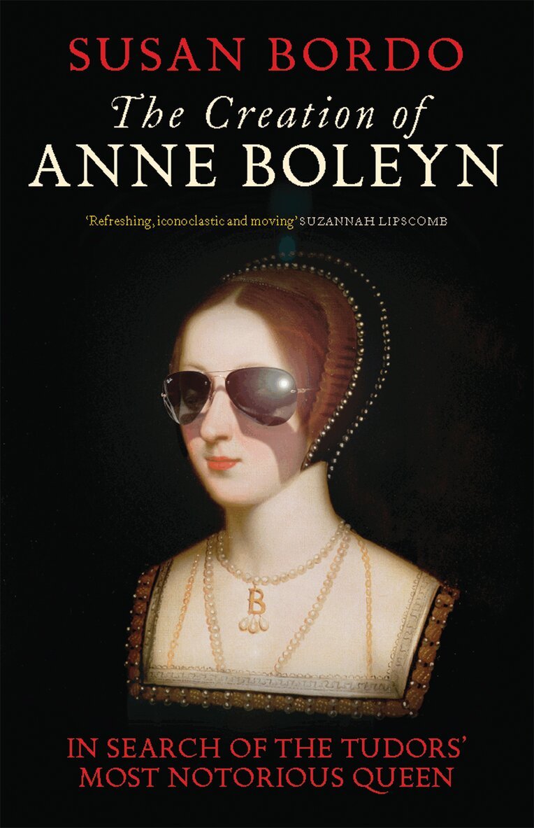 Susan Bordo - Creation of Anne Boleyn, E-bok
