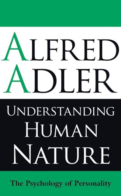 Alfred Adler - Understanding Human Nature, E-bok