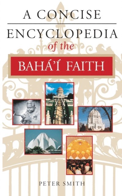 Peter Smith - Concise Encyclopedia of the Baha'i Faith, E-bok