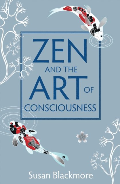 Susan Blackmore - Zen and the Art of Consciousness, E-bok
