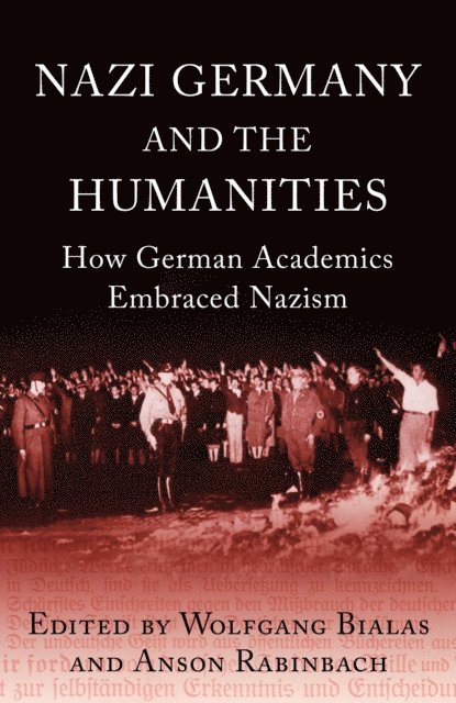 Wolfgang Bialas, Anson Rabinbach - Nazi Germany and The Humanities, E-bok
