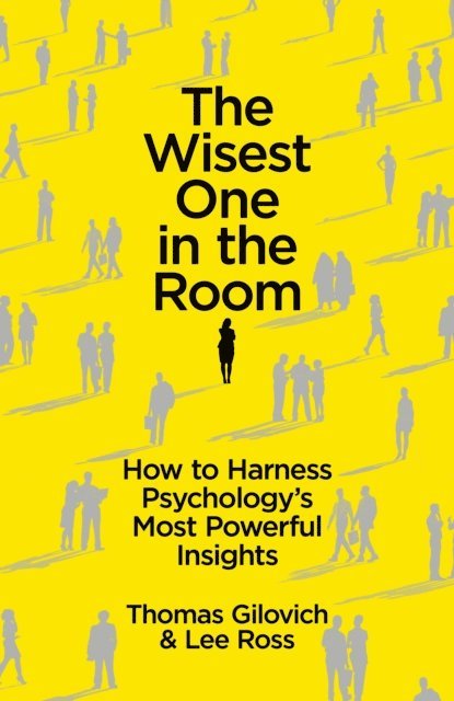 Thomas Gilovich, Lee Ross - Wisest One in the Room, E-bok