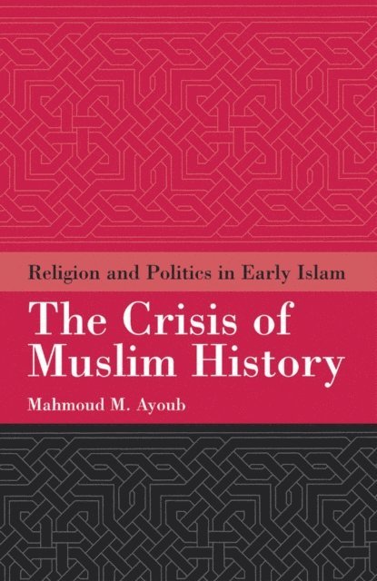 Mahmoud M. Ayoub - Crisis of Muslim History, E-bok