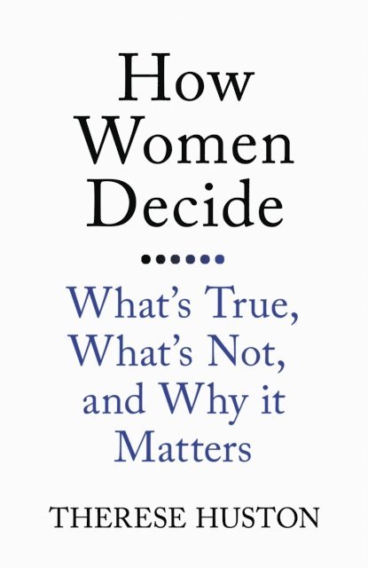 Therese Huston - How Women Decide, E-bok