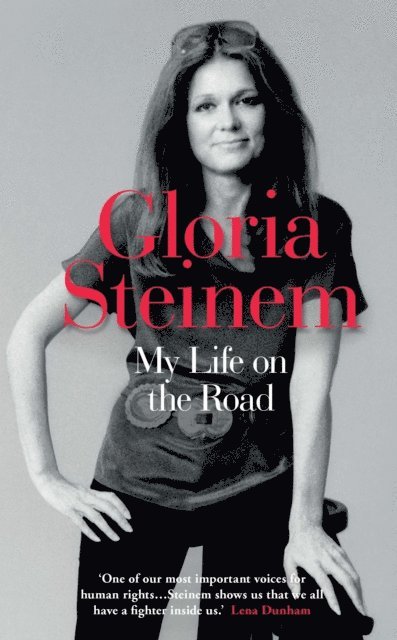 Gloria Steinem - My Life on the Road, E-bok