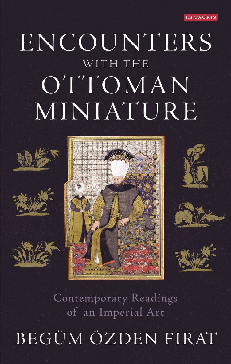 Begüm Özden Firat - Encounters with the Ottoman Miniature, Inbunden. Tillgänglighet: Lägg i varukorg