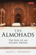 The Almohads The Rise of an Islamic Empire
