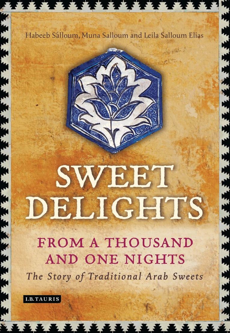 Habeeb Salloum, Muna Salloum, Leila Salloum Elias - Sweet Delights from a Thousand and One Nights, Inbunden
