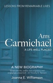 Amy Carmichael: A Life Well Placed