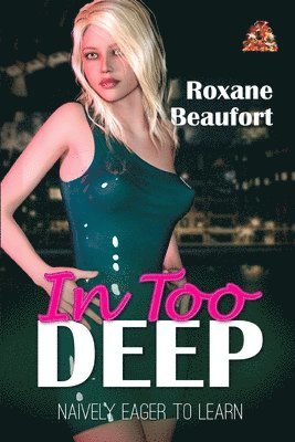 Roxane Beaufort - In Too Deep, Häftad