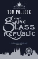 Tom Pollock - Glass Republic, Häftad