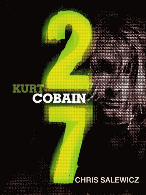 Chris Salewicz - 27: Kurt Cobain, E-bok