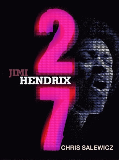 Chris Salewicz - 27: Jimi Hendrix, E-bok