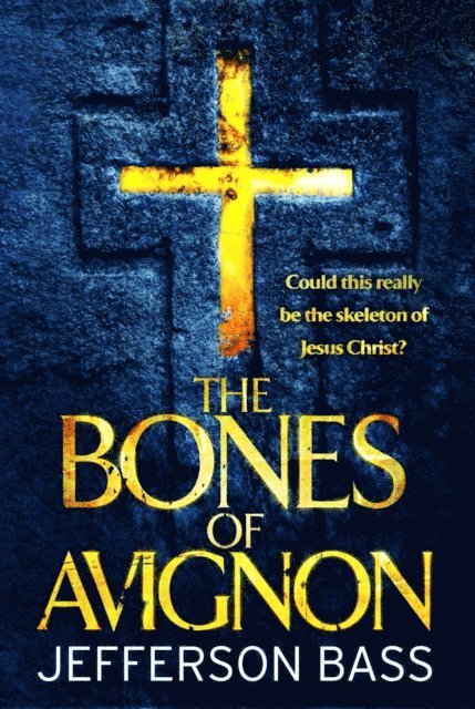 Jefferson Bass - Bones of Avignon, E-bok