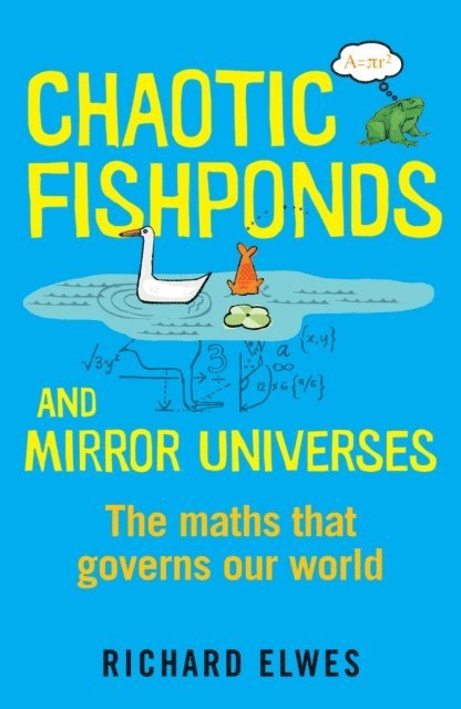 Richard Elwes - Chaotic Fishponds and Mirror Universes, E-bok