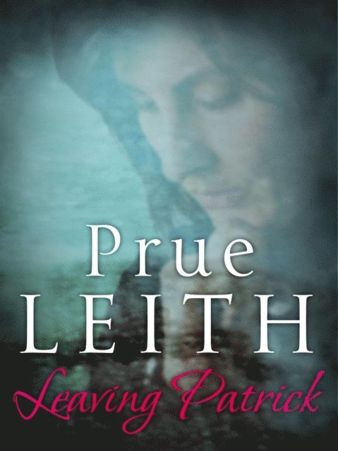 Prue Leith - Leaving Patrick, E-bok