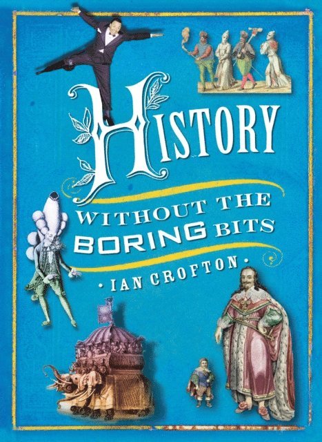 Ian Crofton - History without the Boring Bits, E-bok