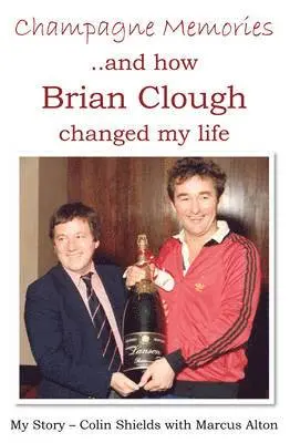 Colin Shields - Champagne Memories: How Brian Clough Changed My Life, Häftad. Tillgänglighet: Lägg i varukorg