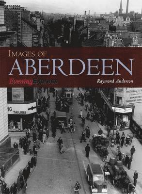 Raymond Anderson - Images of Aberdeen, Häftad