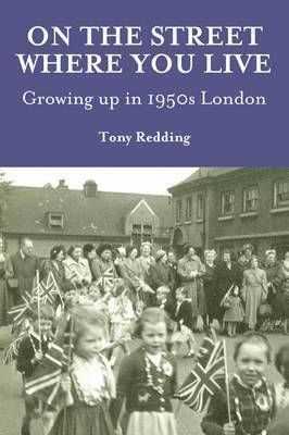 Tony Redding - On the Street Where You Live. Growing Up in 1950's London, Häftad. Tillgänglighet: Tillfälligt slut