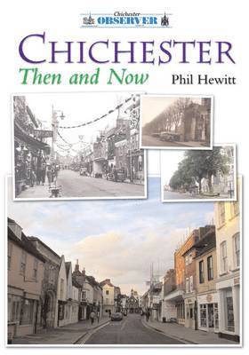 Phil Hewitt - Chichester Then and Now, Häftad. Tillgänglighet: Lägg i varukorg