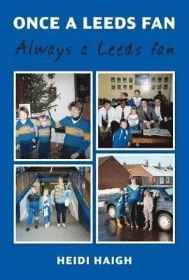 Heidi Haigh - Once a Leeds Fan, Always a Leeds Fan, Häftad. Tillgänglighet: Tillfälligt slut