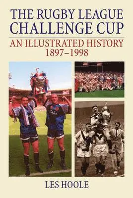 Les Hoole - Rugby League Challenge Cup: An Illustrated History 1897-1998, Häftad. Tillgänglighet: Lägg i varukorg