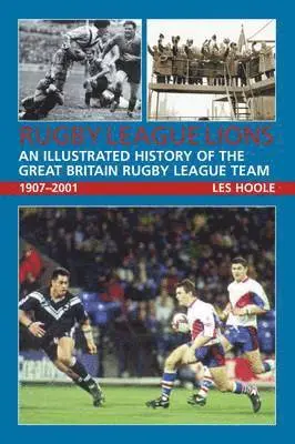 Les Hoole - Rugby League Lions: An Illustrated History of the Great Britain Rugby League Team, Häftad. Tillgänglighet: Lägg i varukorg