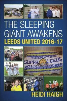 Heidi Haigh - Sleeping Giant Awakens - Leeds United 2016-17., Häftad. Tillgänglighet: Lägg i varukorg