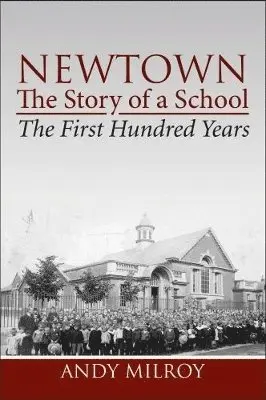 Andy Milroy - Newtown, the story of a school - the first hundred years, Häftad. Tillgänglighet: Lägg i varukorg