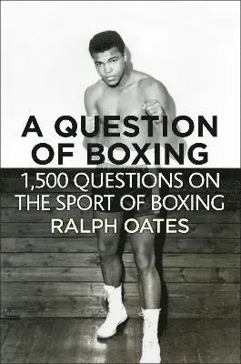 Ralph Oates - Question of Boxing - 1500 questions on the sport of Boxing, Häftad
