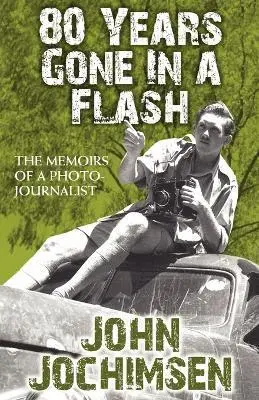 John Jochimsen - 80 Years Gone in a Flash - The Memoirs of a Photojournalist, Häftad. Tillgänglighet: Lägg i varukorg