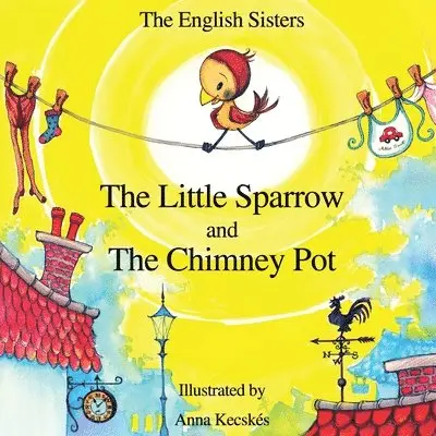 Violeta Zuggo - Story Time for Kids with NLP by the English Sisters - the Little Sparrow and the Chimney Pot, Häftad. Tillgänglighet: Lägg i varukorg