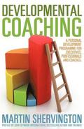 Developmental Coaching: A Personal Development Programme for Executives, Professionals and Coaches
