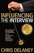 The 73 Rules of Influencing the Interview Using Psychology, NLP and Hypnotic Persuasion Techniques